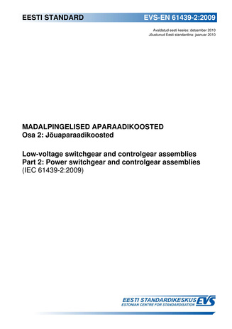 EVS-EN 61439-2:2009 Madalpingelised aparaadikoosted. Osa 2, Jõuaparaadikoosted = Low-voltage switchgear and controlgear assemblies. Part 2, Power switchgear and controlgear assemblies (IEC 61439-2:2009) 