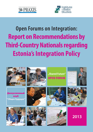 Open Forums on Integration : report on Recommendations by Third-Country Nationals regarding Estonia’s Integration Policy