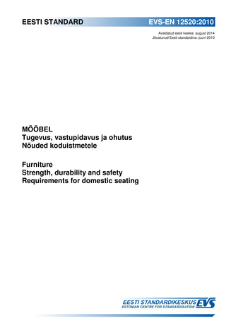 EVS-EN 12520:2010 Mööbel : tugevus, vastupidavus ja ohutus : nõuded koduistmetele  = Furniture : strength, durability and safety : requirements for domestic seating 
