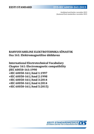 EVS-IEC 60050-161:2015 Rahvusvaheline elektrotehnika sõnastik. Osa 161, Elektromagnetiline ühilduvus = International Electrotechnical Vocabulary (IEV). Chapter 161, Electromagnetic compatibility (IEC 60050-161:1990 + IEC 60050-161/Amd 1:1997 + IEC 6005...