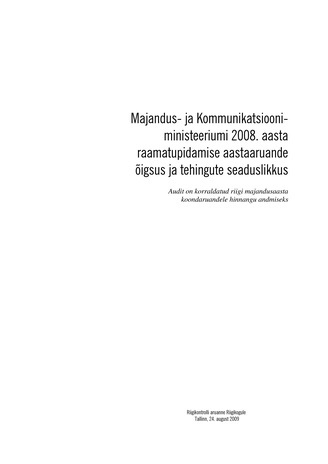 Majandus- ja Kommunikatsiooniministeeriumi 2008. aasta raamatupidamise aastaaruande õigsus ja tehingute seaduslikkus (Riigikontrolli kontrolliaruanded 2009)