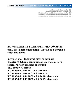 EVS-IEC 60050(713):2001+A1+A2+A3:2020 Rahvusvaheline elektrotehnika sõnastik. Osa 713, Raadioside: saatjad, vastuvõtjad, võrgud ja ekspluatatsioon = International Electrotechnical Vocabulary. Chapter 713, Radiocommunication: transmitters, receivers, ne...