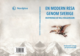 En modern resa genom Sverige : inspirerad av Nils Holgersson : ett läromedel i svenska som främmande språk 