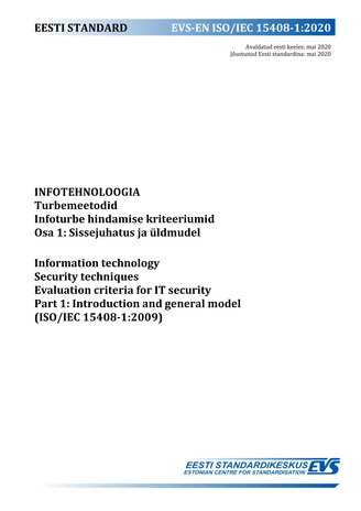 EVS-EN ISO/IEC 15408-1:2020 Infotehnoloogia : turbemeetodid. Infoturbe hindamise kriteeriumid. Osa 1, Sissejuhatus ja üldmudel = Information technology : security techniques. Evaluation criteria for IT security. Part 1, Introduction and general model (...