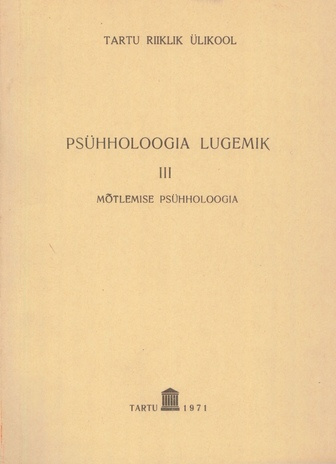 Psühholoogia lugemik. 3. osa, Mõtlemise psühholoogia : õppevahend Tartu Riikliku Ülikooli psühholoogiaosakonna üliõpilastele 