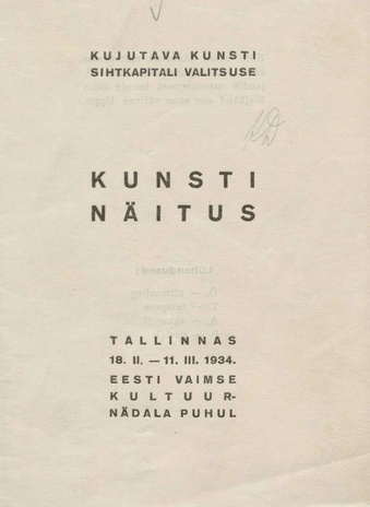Kujutava Kunsti Sihtkapitali Valitsuse kunsti näitus : Tallinnas 18. II - 11. III 1934 : Eesti Vaimse Kultuurnädala puhul