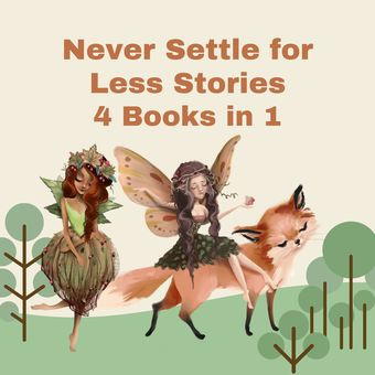 Never settle for less stories : 4 books in 1 