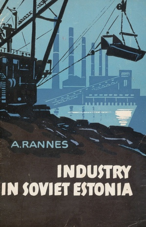 Industry in Soviet Estonia : a brief survey : [translated from the Estonian]