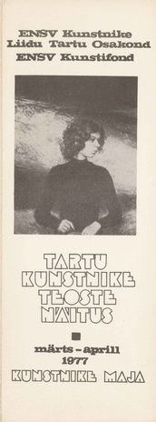 Tartu kunstnike teoste näitus : kataloog, Tartu Kunstnike Maja, märts-aprill 1977 