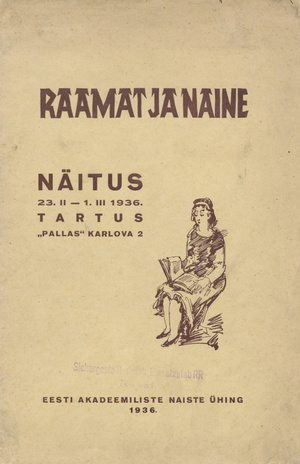 Raamat ja naine : näitus 23. II - 1. III 1936 Tartus, "Pallas" 