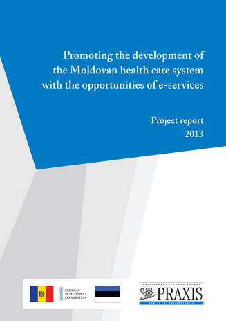 Promoting the development of the Moldovan health care system with the opportunities of e-services : project report 