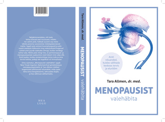 Menopausist valehäbita : arsti nõuanded, kuidas säilitada keskeas tervis ja elurõõm 