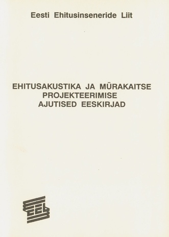 Ehitusakustika ja mürakaitse projekteerimise ajutised eeskirjad : kinnitanud Eesti Vabariigi Ehitusministeerium 26.11.91 