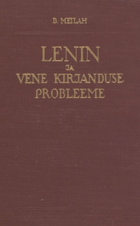 Lenin ja XIX sajandi lõpu ning XX sajandi alguse vene kirjanduse probleeme : uurimusi ja esseid : [tõlgitud 2. tr. järgi]