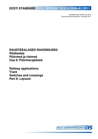 EVS-EN 13232-9:2006+A1:2011 Raudteealased rakendused : rööbastee ; Pöörmed ja ristmed. Osa 9, Pöörmerajatised = Railway applications : track ; Switches and crossings. Part 9, Layouts
