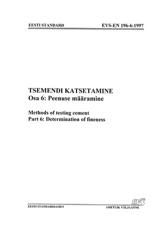 EVS-EN 196-6:1997 Tsemendi katsetamine. Osa 6, Peenuse määramine = Methods of testing cement. Part 6, Determination of fineness 