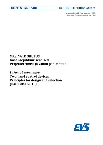 EVS-EN ISO 13851:2019 Masinate ohutus : kahekäejuhtimisseadised : projekteerimise ja valiku põhimõtted= Safety of machinery : two-hand control devices : principles for design and selection (ISO 13851:2019) 