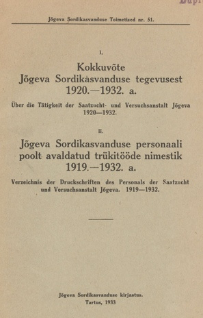 Kokkuvõte Jõgeva Sordikasvanduse tegevusest 1920.-1932. a. = Über die Tätigkeit der Saatzucht- und Versuchsanstalt Jõgeva 1920-1932 ; Jõgeva Sordikasvandus