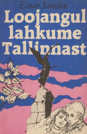 Loojangul lahkume Tallinnast : romaan 