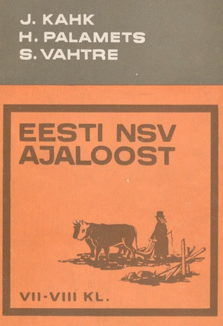 Eesti NSV ajaloost : lisamaterjali VII-VIII klassi NSV Liidu ajaloo kursuse juurde