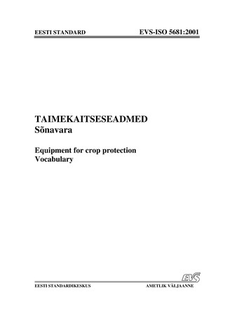 EVS-ISO 5681:2001 Taimekaitseseadmed : sõnavara = Equipment for crop protection : vocabulary 