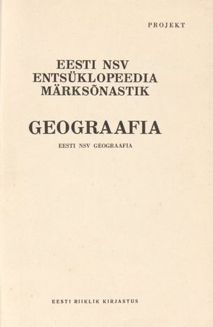 Eesti NSV entsüklopeedia märksõnastik. projekt / Geograafia. Eesti NSV geograafia