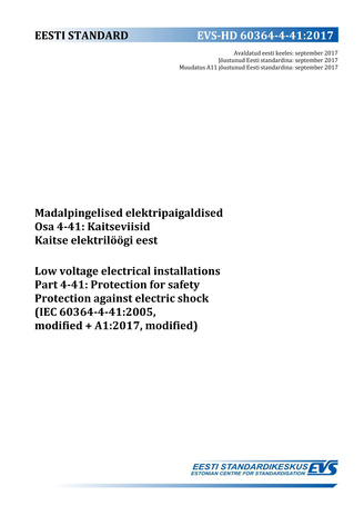 EVS-HD 60364-4-41:2017 Madalpingelised elektripaigaldised. Osa 4-41, Kaitseviisid. Kaitse elektrilöökide eest = Low-voltage electrical installations. Part 4-41, Protection for safety. Protection against electric shock (IEC 60364-4-41:2005, modified+A1:...