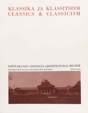 Ehituskunst : Eesti Arhitektide Liidu väljaanne = Estonian Architectural Review ; 36/37 2003