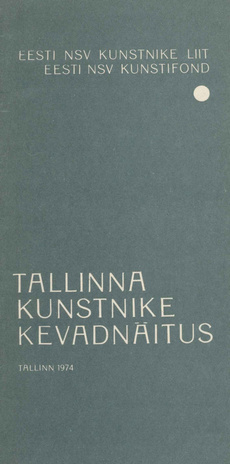 Tallinna kunstnike kevadnäitus 1974 : kataloog 