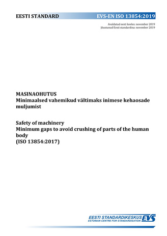 EVS-EN ISO 13854:2019 Masinaohutus : minimaalsed vahemikud vältimaks inimese kehaosade muljumist = Safety of machinery : minimum gaps to avoid crushing of parts of the human body (ISO 13854:2017) 