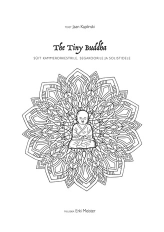 The tiny Buddha : süit kammerorkestrile, segakoorile ja solistidele 