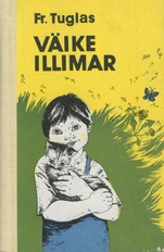 Väike Illimar : ühe lapsepõlve lugu : [romaan] 
