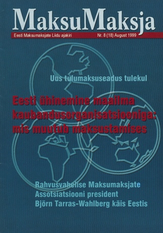 Maksumaksja : Eesti Maksumaksjate Liidu ajakiri ; 8 (18) 1999-08