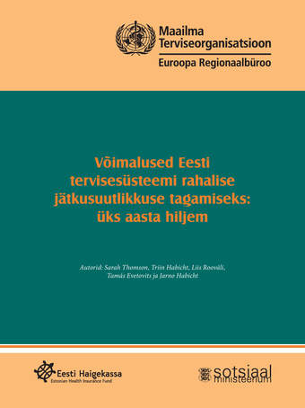 Võimalused Eesti tervisesüsteemi rahalise jätkusuutlikkuse tagamiseks: üks aasta hiljem