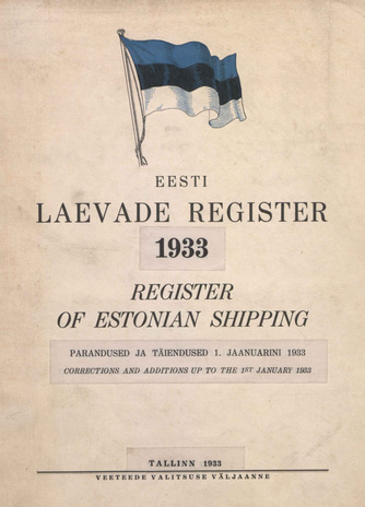 Eesti laevade register : parandused ja täiendused 1. jaanuarini 1933 = Register of Estonian Shipping : corrections and additions up to the 1st January 1933