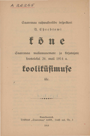 Saaremaa rahvakoolide inspektori A. Chrebtovi kõne Saaremaa vallavanemate ja kirjutajate koosolekul 26. mail 1914 a. kooliküsimuse üle