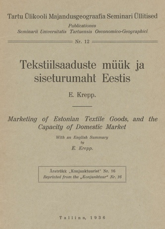 Tekstiilsaaduste müük ja siseturumaht Eestis = Marketing of Estonian Textile Goods and the Capacity of Domestic Market : with English summary
