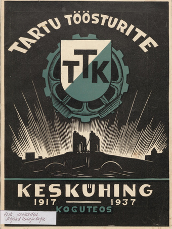 Tartu Töösturite Keskühing : 1917-1937 : koguteos 