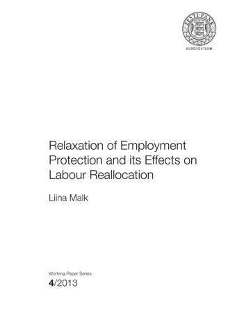 Relaxation of employment protection and its effects on labour reallocation ; 4 (Eesti Panga toimetised / Working papers of Eesti Pank ; 2013)
