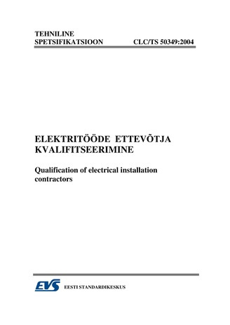 CLC/TS 50349:2004. Elektritööde ettevõtja kvalifitseerimine = Qualification of electrical installation contractors