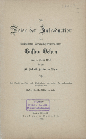 Die Feier der Introduction des livländischen Generalsuperintendenten Gustav Oehrn am 3. Juni 1901 in der St. Jakobi-Kirche zu Riga 