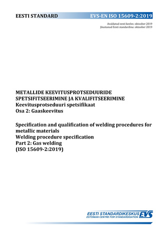 EVS-EN ISO 15609-2:2019 Metallide keevitusprotseduuride spetsifitseerimine ja kvalifitseerimine : keevitusprotseduuri spetsifikaat. Osa 2, Gaaskeevitus = Specification and qualification of welding procedures for metallic materials : welding procedure s...