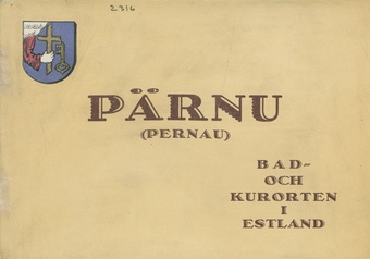 Bad- och Kurorten Pärnu (Pernau) i Estland : [Vägvisare]