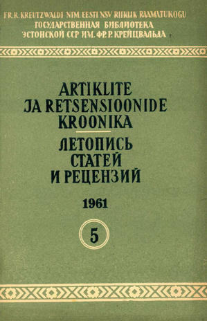 Artiklite ja Retsensioonide Kroonika = Летопись статей и рецензий ; 5 1961-05