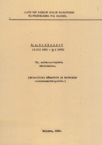 N. A. Nekrassov (4.12.1821- 8.01.1878) : 75. surma-aastapäeva tähistamine : (metoodilisi nõuandeid ja materjale rahvaraamatukogudele.)