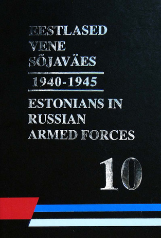 Eestlased Vene sõjaväes 1940-1945. Teine osa, (M-Sel) = Estonians in Russian armed forces in 1940-1945. Part 2, (M-Sel) ; (Represseeritud isikute registrid (RIR) ; raamat 10)