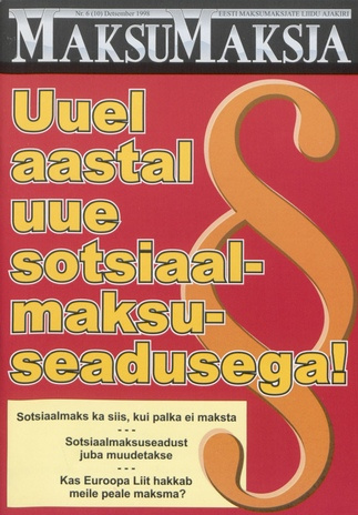 Maksumaksja : Eesti Maksumaksjate Liidu ajakiri ; 6 (10) 1998-12