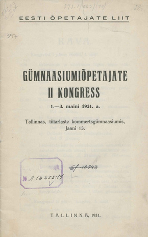 Gümnaasiumiõpetajate II kongress : 1. - 3. maini 1931. a. Tallinnas, Tütarlaste Kommertsgümnaasiumis 