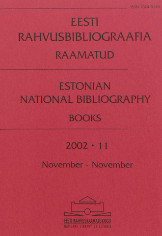 Eesti Rahvusbibliograafia. Raamatud = Estonian National Bibliography. Raamatud ; 11 2002-11