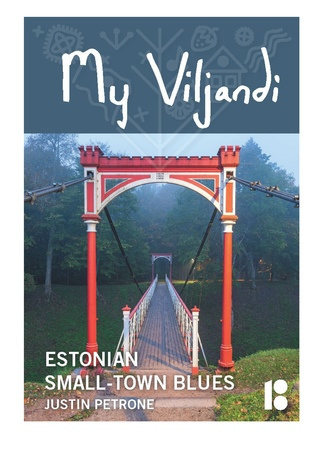 My Viljandi : Estonian small-town blues 